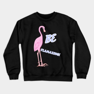 Cute Flamingo with Quote Gift Ideas Crewneck Sweatshirt